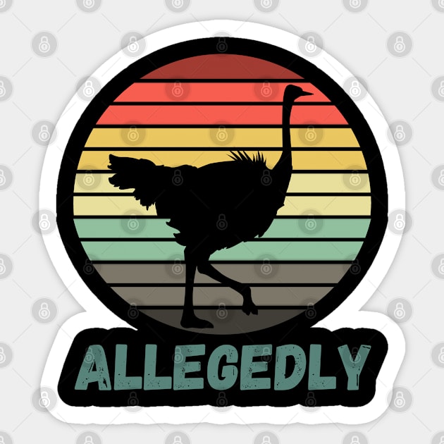 Allegedly Ostrich Shirt Funny Vintage Flightless Sticker by Grove Designs